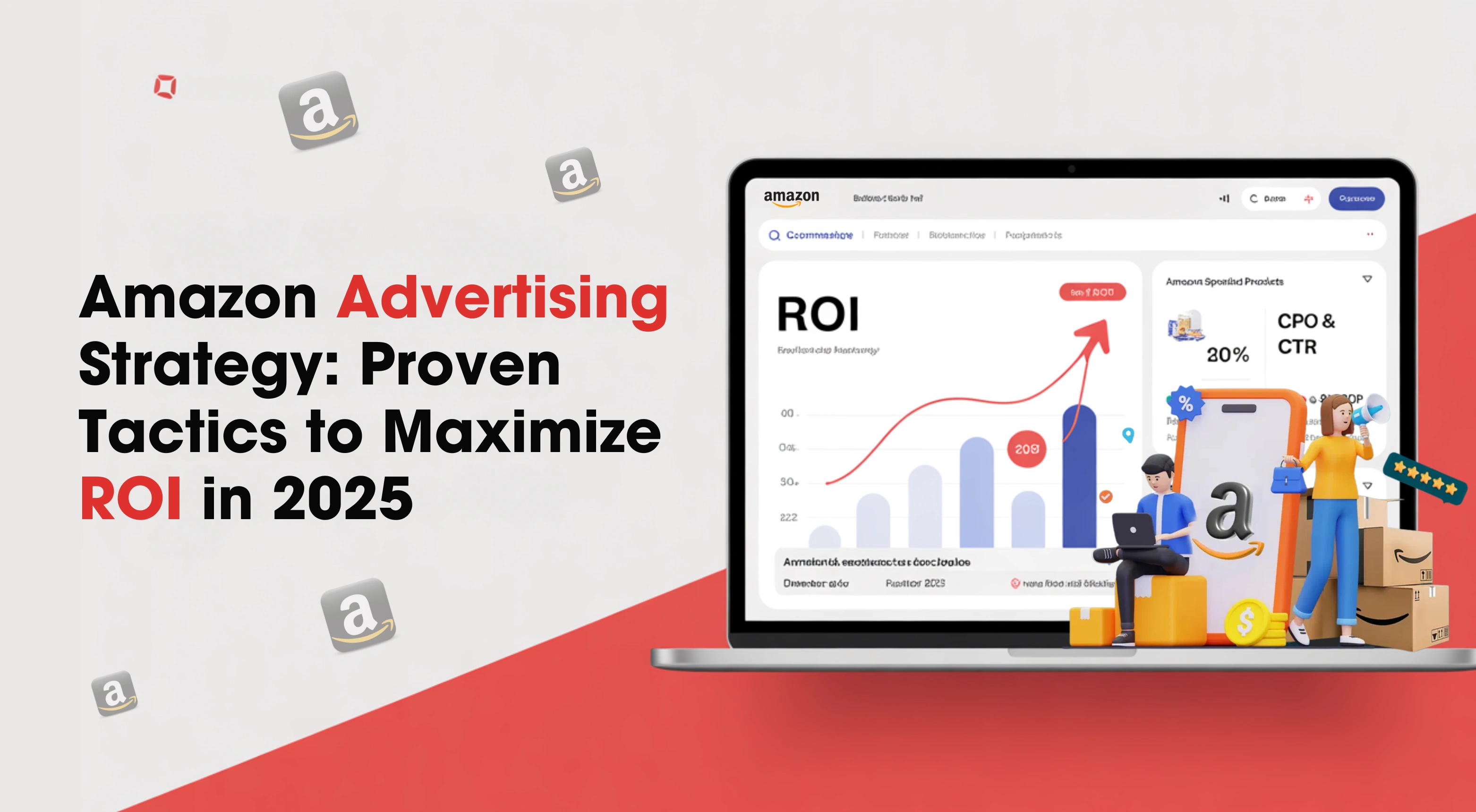 Amazon Advertising Strategy: Proven Tactics to Maximize ROI Amazon Advertising Strategy: Proven Tactics to Maximize ROI